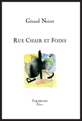 Rue chair et foins (2006-2018) - Gérard Noiret
