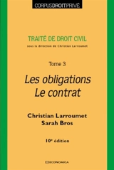 Traité de droit civil. Vol. 3. Les obligations, le contrat - Christian Larroumet