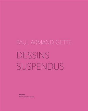 Dessins suspendus - Paul-Armand Gette