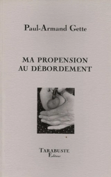 Ma propension au débordement - Paul-Armand Gette