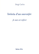 Istoria d'un sauvatjot. Je suis cet enfant - Sèrgi Carles