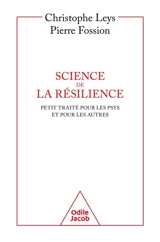 Science de la résilience : petit traité pour les psys et pour les autres - Christophe Leys