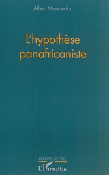 L'hypothèse panafricaniste - Albert Moutoudou
