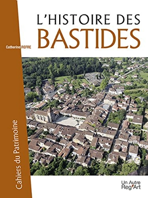 L'histoire des bastides - Catherine Rèfre