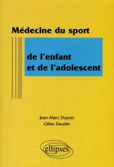 Médecine du sport de l'enfant et de l'adolescent - Jean-Marc Dupuis