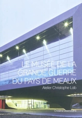 Le musée de la Grande guerre du Pays de Meaux : atelier Christophe Lab - Christine Desmoulins