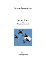 Julie Rien ou L'enfant du non-dit - Hillel Saint-Agnès