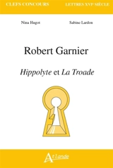 Robert Garnier, Hippolyte et La Troade - Nina Hugot