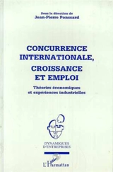 Concurrence internationale, croissance et emploi : théories économiques et expériences industrielles