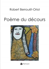 Poème du décours - Robert Berrouet-Oriol