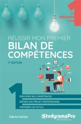 Réussir mon premier bilan de compétences : identifier ses compétences, définir son projet professionnel, maîtriser les outils - Fabrice Carlier