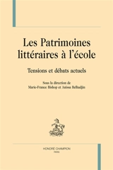 Les patrimoines littéraires à l'école : tensions et débats actuels - Rencontres des chercheurs en didactique de la littérature (13 ; 2012 ; Cergy-Pontoise)