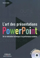L'art des présentations PowerPoint : de la réalisation technique à la performance oratoire - Bernard Lebelle