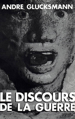 Le discours de la guerre. Europe 2004 - André Glucksmann