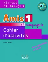 Amis et compagnie 1, méthode de français, A1 : cahier d'activités - Colette Samson