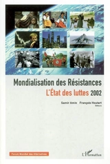Mondialisation des résistances : l'état des luttes 2002 - Forum mondial des alternatives