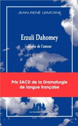 Erzuli Dahomey : déesse de l'amour : mélodrame - Jean-René Lemoine