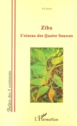 Ziba : l'oiseau des Quatre Sources - Ali Badri