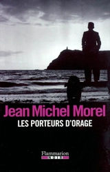 Les porteurs d'orage - Jean Michel Morel