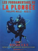 Les fondamentaux de la plongée. Vol. 2. Niveaux 4 et 5 - Philippe Molle