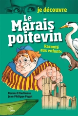 Le Marais poitevin raconté aux enfants - Bernard Martineau