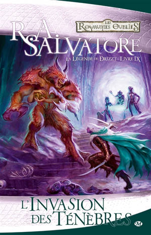 La légende de Drizzt. Vol. 9. L'invasion des ténèbres - R.A. Salvatore