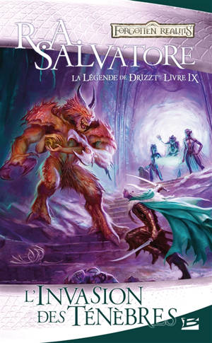 La légende de Drizzt. Vol. 9. L'invasion des ténèbres - R.A. Salvatore