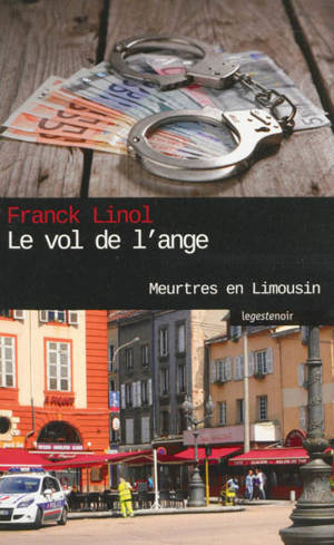 Meurtres en Limousin. Le vol de l'ange - Franck Linol