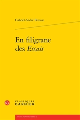 En filigrane des Essais - Gabriel-André Pérouse