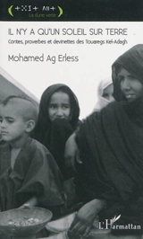 Il n'y a qu'un soleil sur Terre : contes, proverbes et devinettes des Touaregs Kel-Adagh - Mohamed Ag Erless