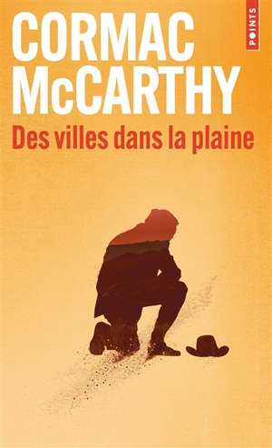 La trilogie des confins. Vol. 3. Des villes dans la plaine - Cormac McCarthy