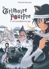 Le grimoire pourpre. Vol. 2. Les sorcières rouges - Michaël Bettinelli