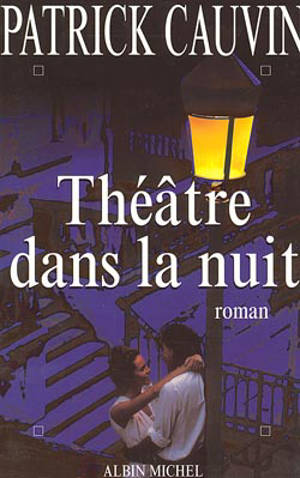 Le théâtre dans la nuit - Patrick Cauvin