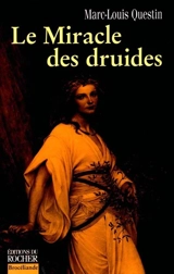 Le miracle des druides - Marc Questin