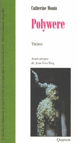 Polywere : théâtre - Catherine Monin