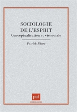 Sociologie de l'esprit : conceptualisation et vie sociale - Patrick Pharo
