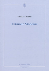L'amour moderne - Pierre Tilman