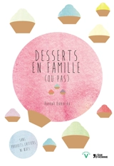 Desserts en famille (ou pas) : douceurs véganes pour toutes les saisons - Hannah Kaminsky