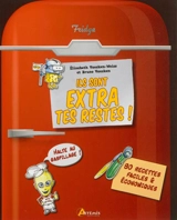 Ils sont extra tes restes ! : 80 recettes faciles & économiques - Elisabeth Vaesken-Weiss