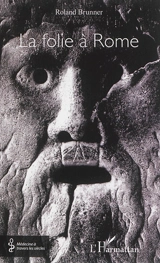 La folie à Rome - Roland Brunner