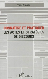 Connaître et pratiquer les actes et stratégies de discours - Victor Allouche