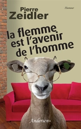 La flemme est l'avenir de l'homme - Pierre Zeidler