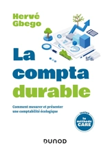 La compta durable : comment mesurer et présenter une comptabilité écologique - Hervé Gbego