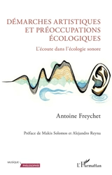 Démarches artistiques et préoccupations écologiques : l'écoute dans l'écologie sonore - Antoine Freychet