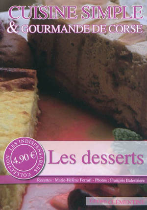Les desserts : cuisine simple & gourmande de Corse - Marie-Hélène Ferrari