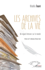 Les archives de la vie : regard littéraire sur le monde - Khalifa Touré