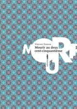 Mourir au deux cent-cinquantième - Virginie Thirion