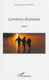 Lumières d'ombres - Béatrice de Lavalette