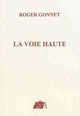 La voie haute - Roger Gonnet