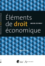 Eléments de droit économique : au-delà du droit commercial - Michel De Wolf